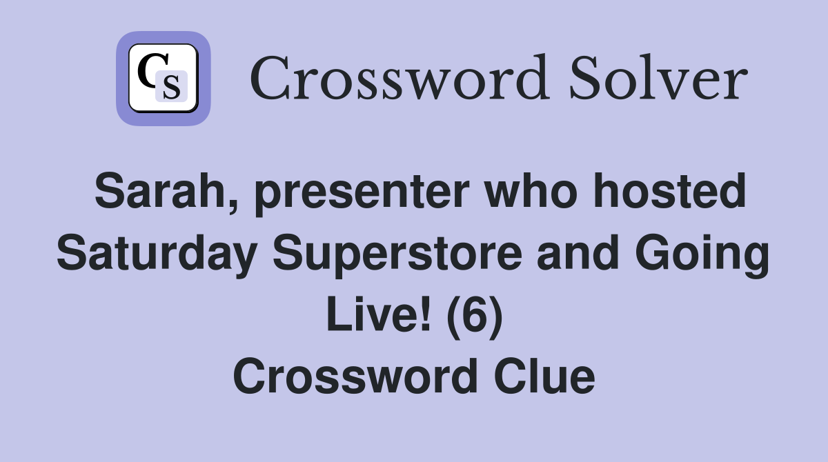 Sarah presenter who hosted Saturday Superstore and Going Live (6